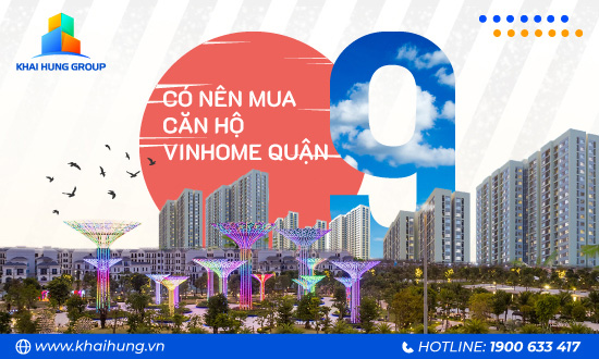 Liệu Có Nên Mua Căn Hộ Chung Cư Vinhome Quận 9 Không?
