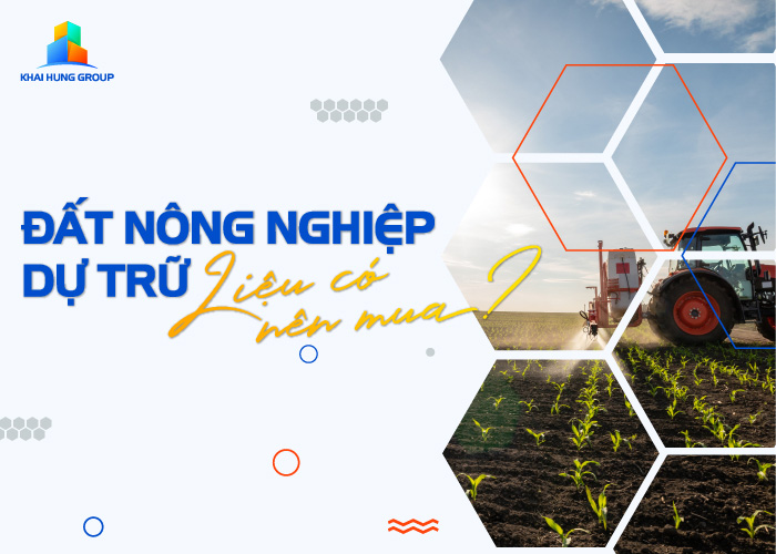 Liệu có nên mua đất nông nghiệp dự trữ không? Liệu có nên mua đất nông nghiệp dự trữ không?