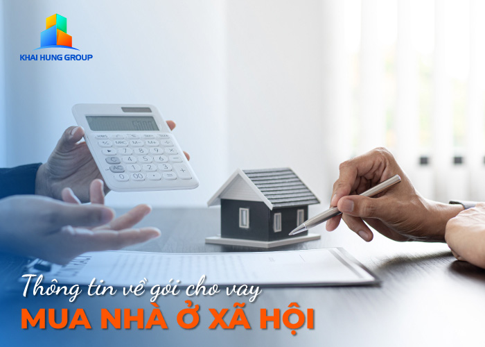 Thông tin về gói cho vay mua nhà ở xã hội Thông tin về gói cho vay mua nhà ở xã hội