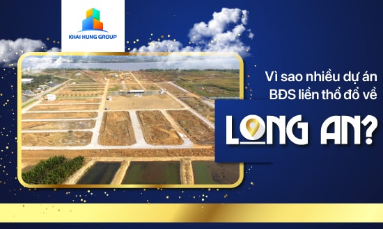 Vì sao rất nhiều dự án bất động sản liền thổ đổ về Long An? Vì sao rất nhiều dự án bất động sản liền thổ đổ về Long An?